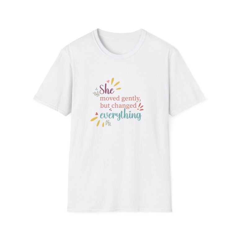 ‘She Moved Gently But Changed Everything’ Inspirational T-Shirt