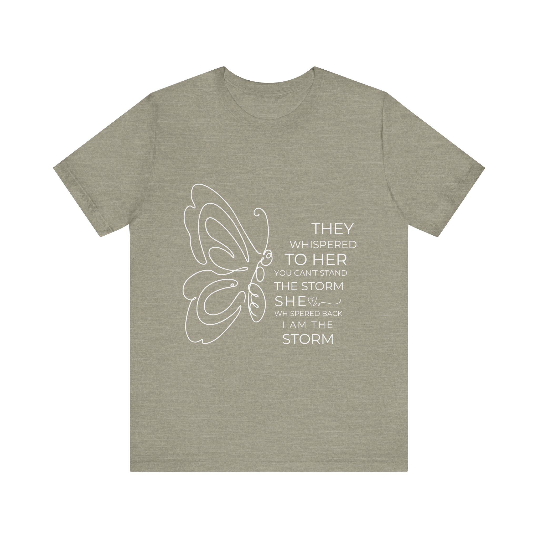 They Whispered to Her You Cannot Stand the Storm Butterfly Outline Inspirational Tee 3 They Whispered to Her You Cannot Stand the Storm Butterfly Outline Inspirational Tee - Image 3