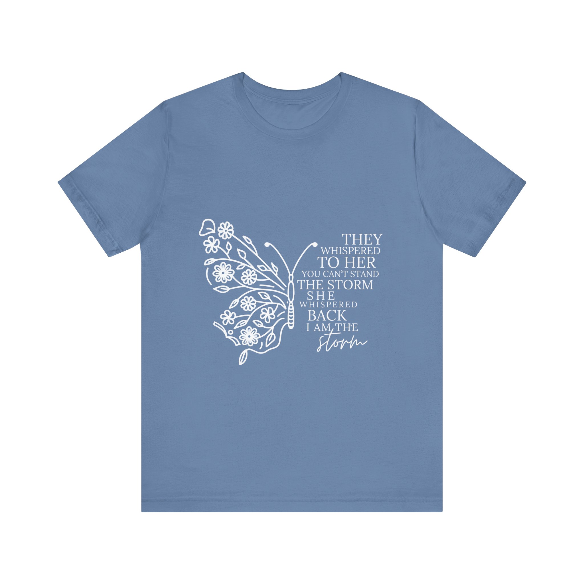 They Whispered to Her You Can't Withstand the Storm Inspirational Butterfly Tee 6 They Whispered to Her You Can't Withstand the Storm Inspirational Butterfly Tee - Image 6