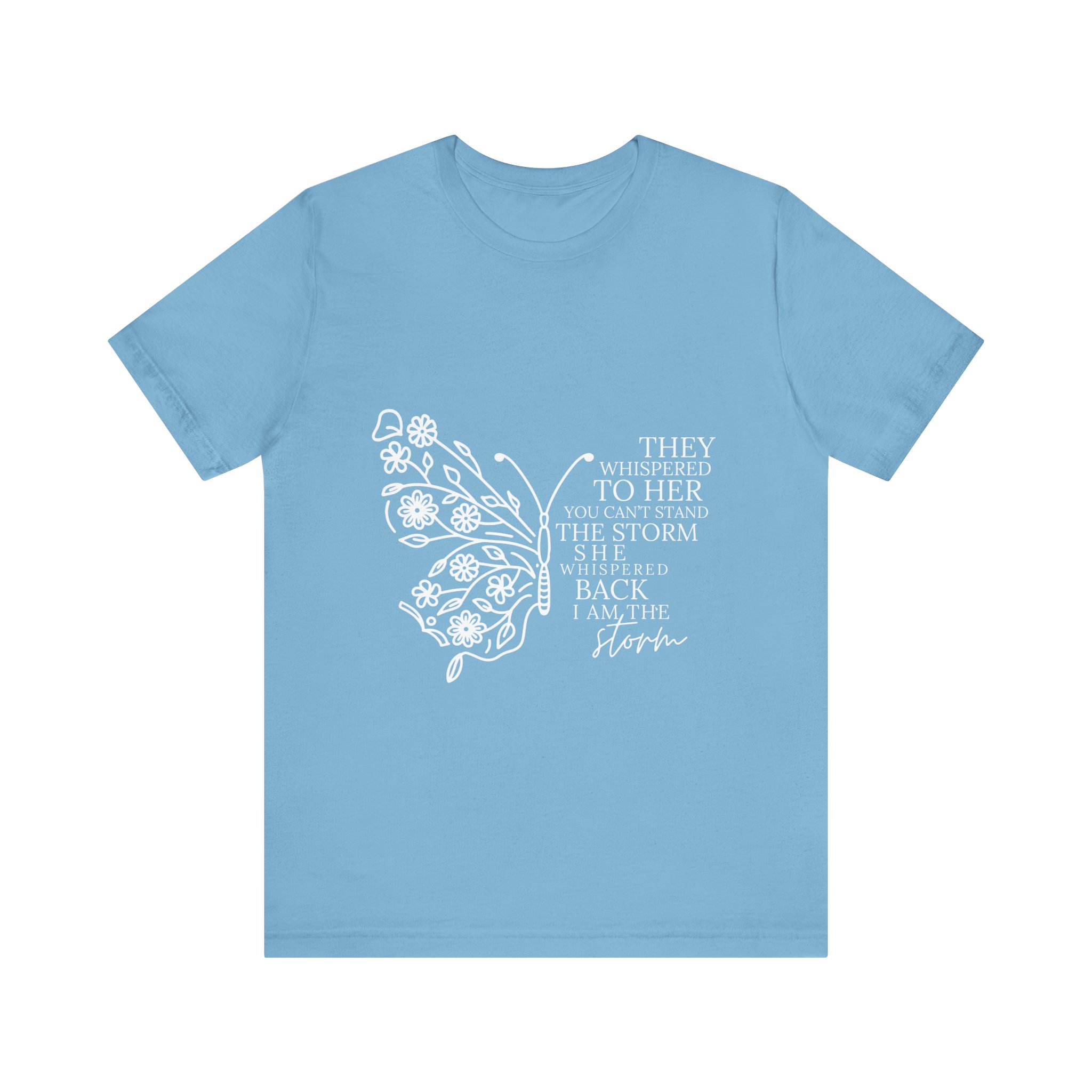 They Whispered to Her You Can't Withstand the Storm Inspirational Butterfly Tee 4 They Whispered to Her You Can't Withstand the Storm Inspirational Butterfly Tee - Image 4