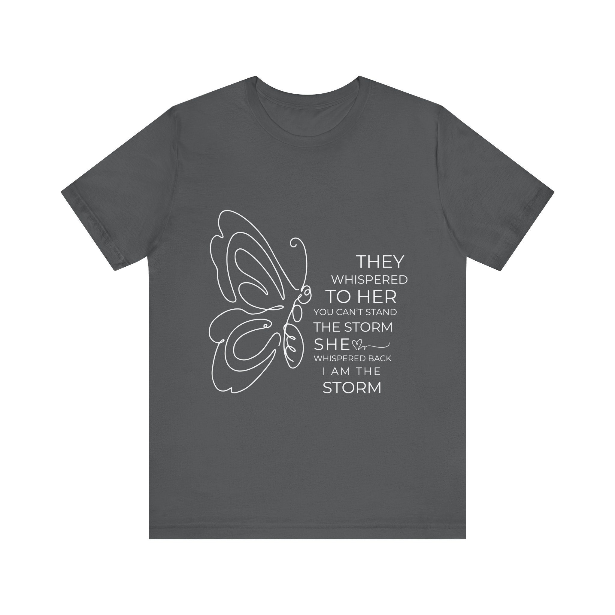 They Whispered to Her You Cannot Stand the Storm Butterfly Outline Inspirational Tee 5 They Whispered to Her You Cannot Stand the Storm Butterfly Outline Inspirational Tee - Image 5