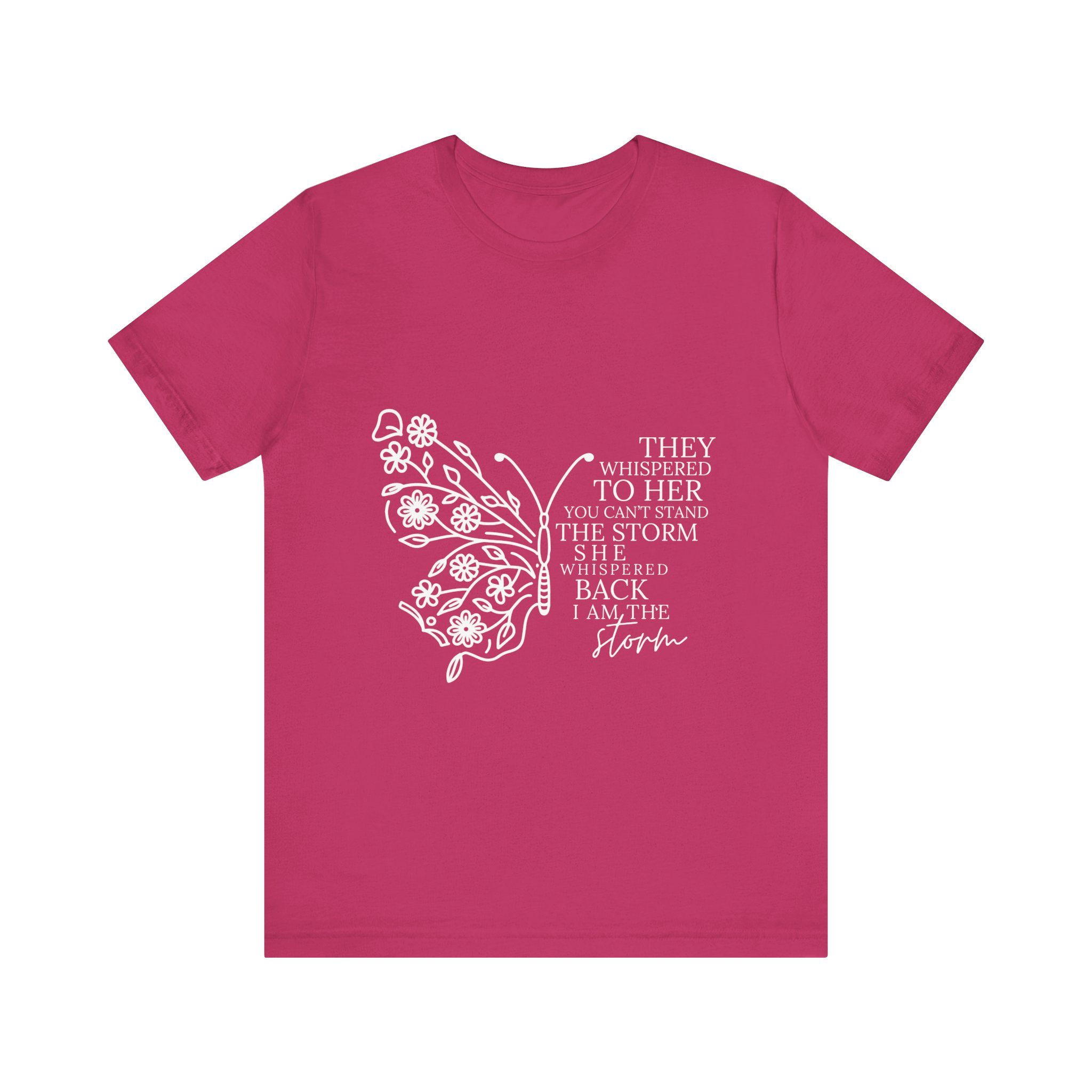 They Whispered to Her You Can't Withstand the Storm Inspirational Butterfly Tee 8 They Whispered to Her You Can't Withstand the Storm Inspirational Butterfly Tee - Image 8