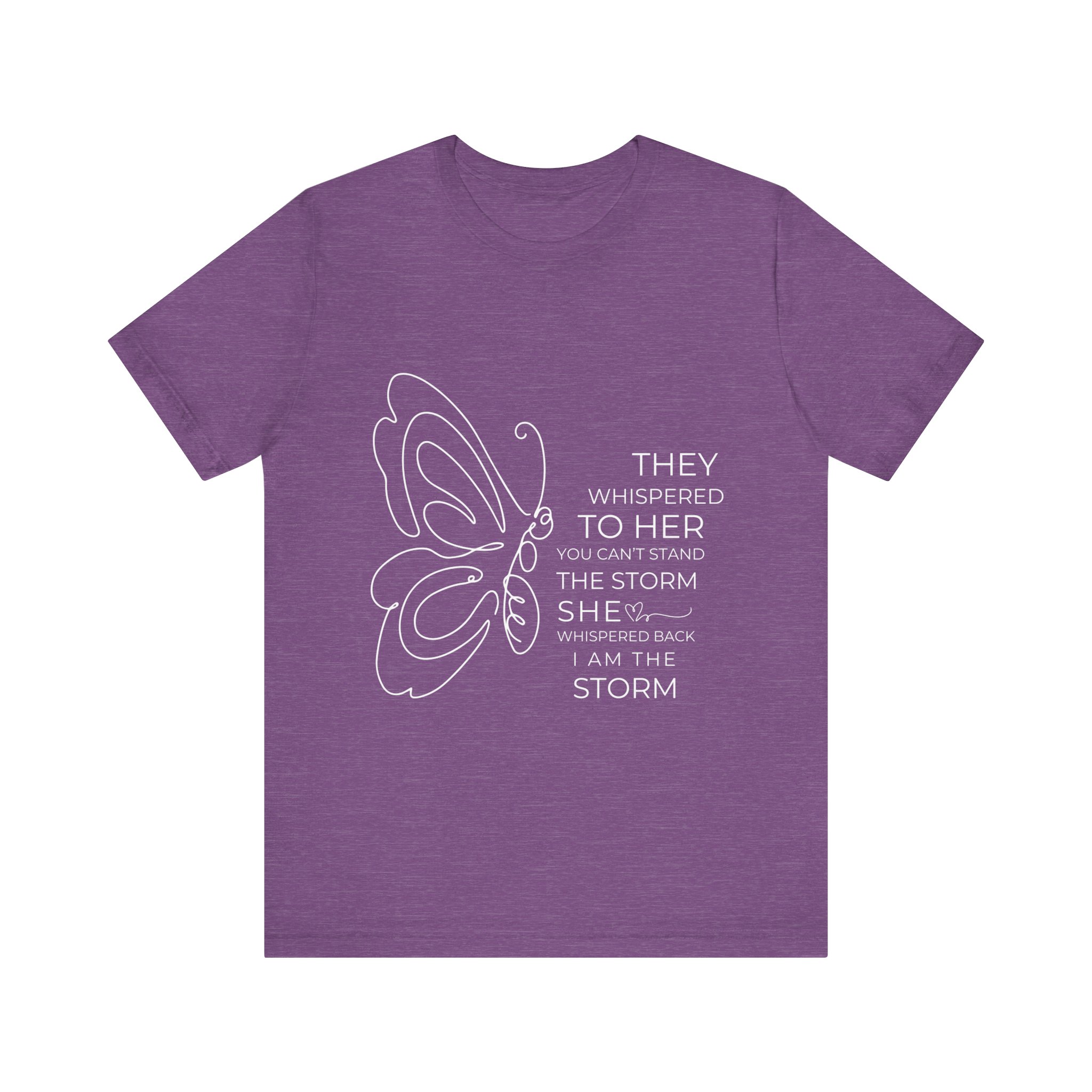 They Whispered to Her You Cannot Stand the Storm Butterfly Outline Inspirational Tee 8 They Whispered to Her You Cannot Stand the Storm Butterfly Outline Inspirational Tee - Image 8