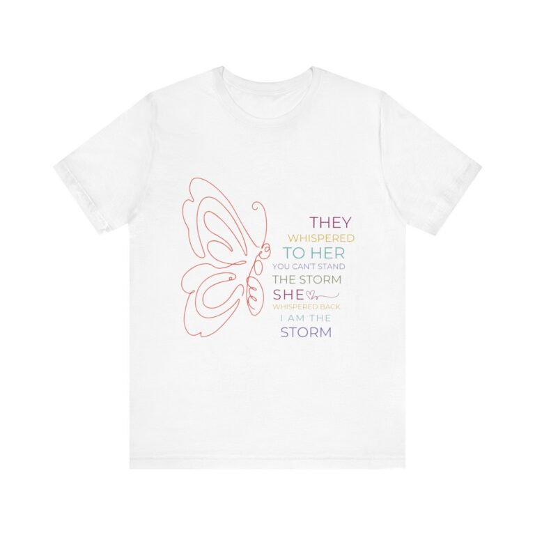 They Whispered to Her You Cannot Stand the Storm Butterfly Outline Inspirational Tee