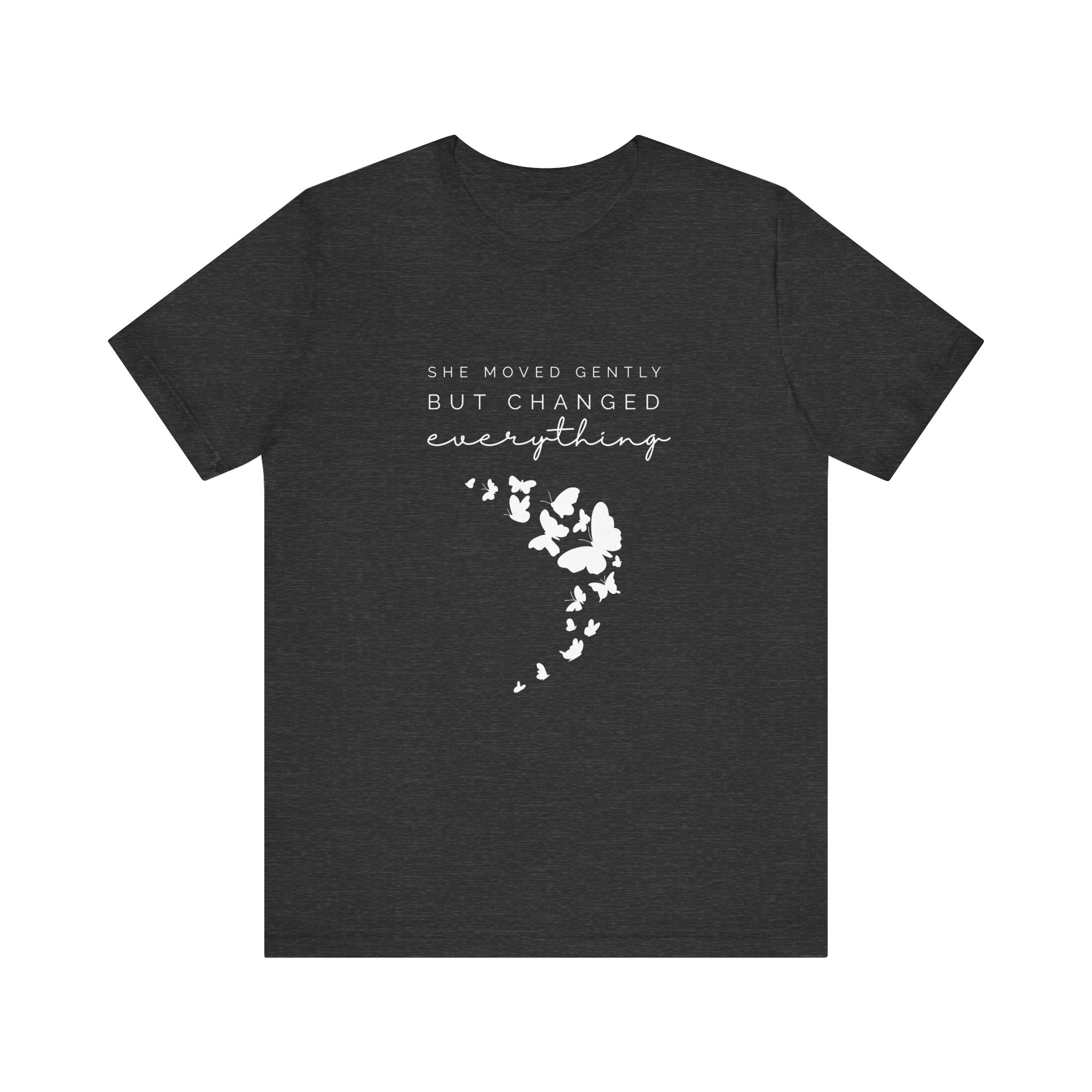 She Moved Gently But Changed Everything T-Shirt | Butterfly Quote Tee 8 She Moved Gently But Changed Everything T-Shirt | Butterfly Quote Tee - Image 8